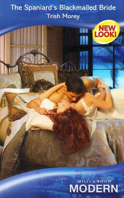 The Spaniard's Blackmailed Bride - Trish Morey