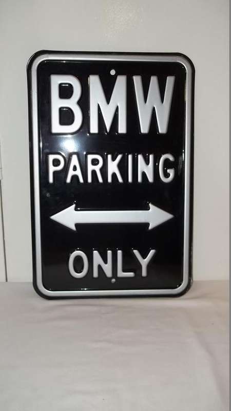 A LARGE "BMW PARKING ONLY" BLACK AND SILVER SIGN - NEED I SAY ANYMORE!!!