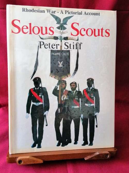 Selous Scouts ( Rhodesian War - A Pictorial Account)  by Peter Stiff - 1 st Edition 1984
