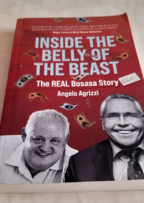 Inside the Belly of the Beast- The Real BOSASA Story - By Angelo Agrizzi