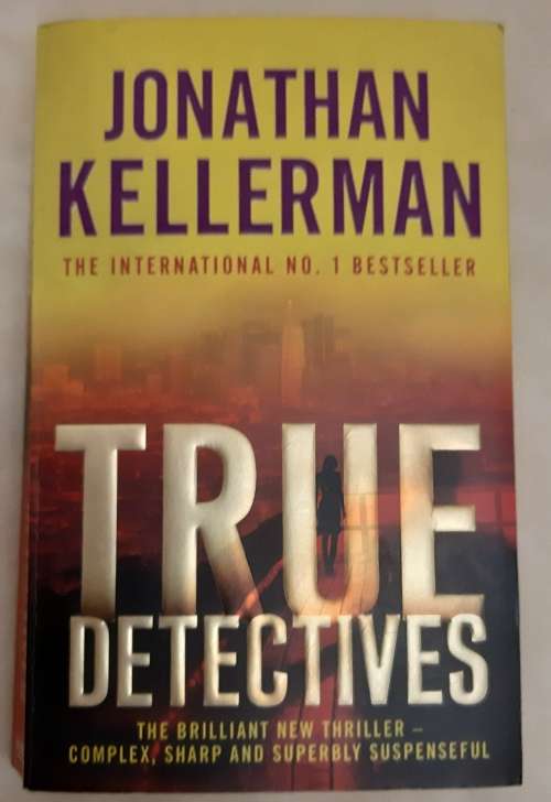 TRUE DETECTIVES - by JONATHAN KELLERMAN