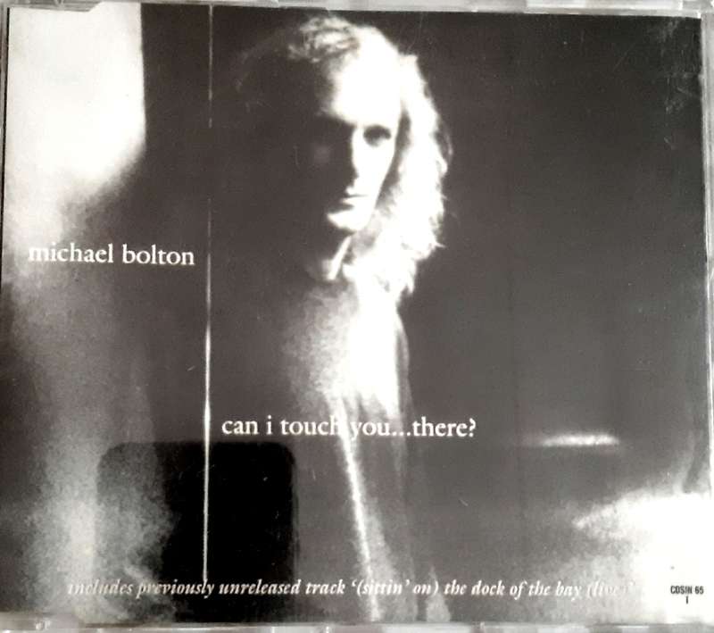MUSIC CD: MICHAEL BOLTON- Can I touch you........there?