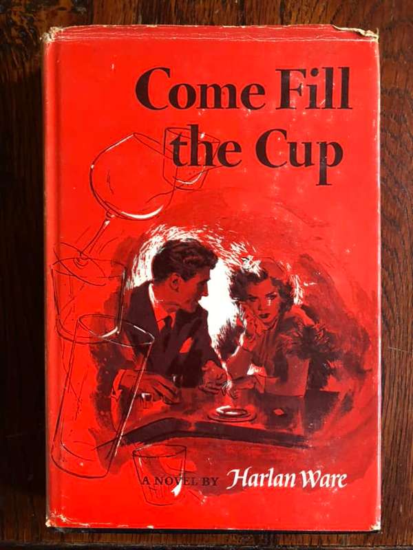 Come Fill The Cup by Harlan Ware - 1952 Hardcover with Dust Jacket