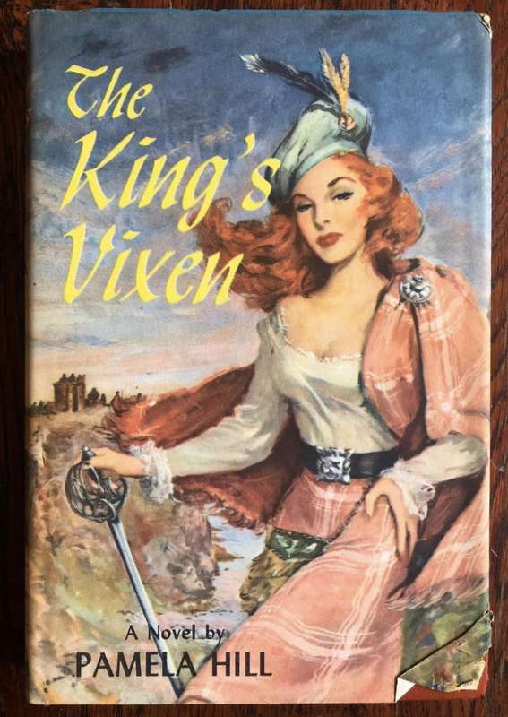 The King`s Vixen by Pamela Hill - 1954 Hardcover with dust jacket