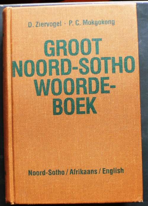 GROOT NOORD-SOTHO WOORDEBOEK (Noord-Sotho / Afrikaans / English) D Ziervogel & PC Mokgokong