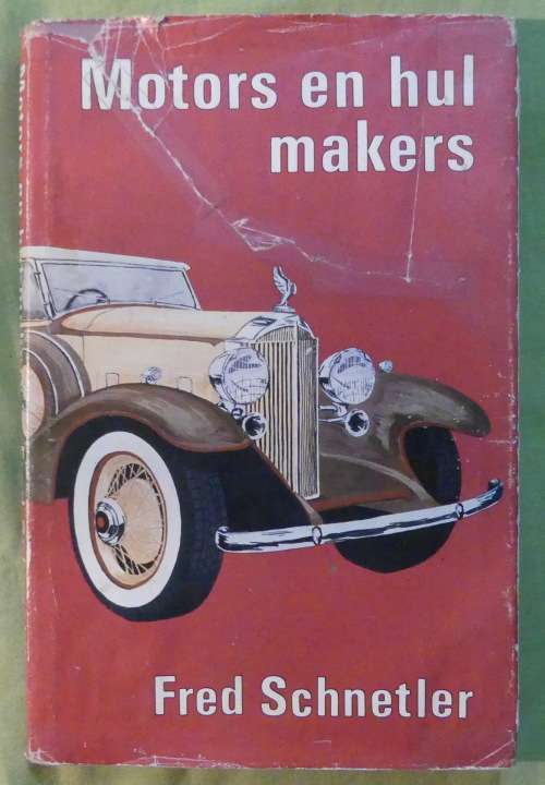 Motors en hul Makers -- Fred Schnetler (1ste druk 1975) **Geteken deur Skrywer** Skaars