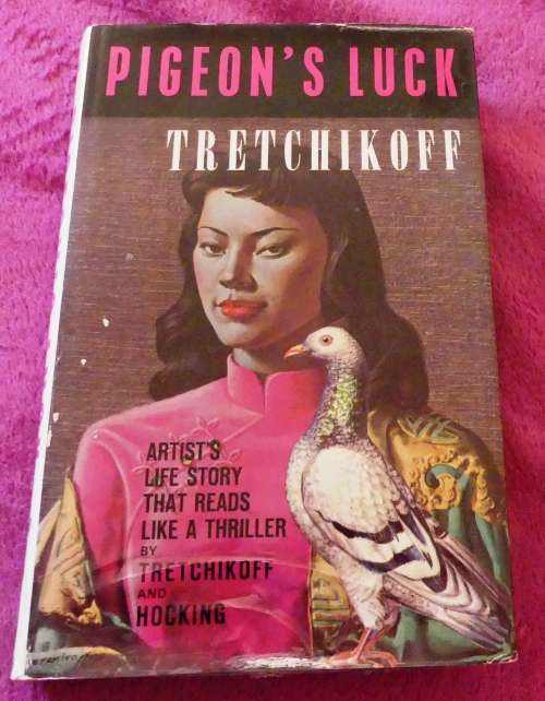 Pigeon's Luck - Tretchikoff and Hocking -- Artist Life Story that Read Like a Thriller  - 1st Editio