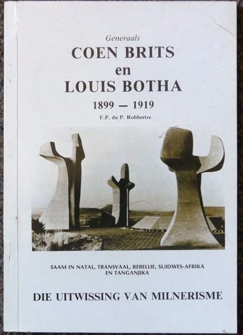 Generaals Coen Brits en Louis Botha 1899-1919 deur FP du P Robbertze
