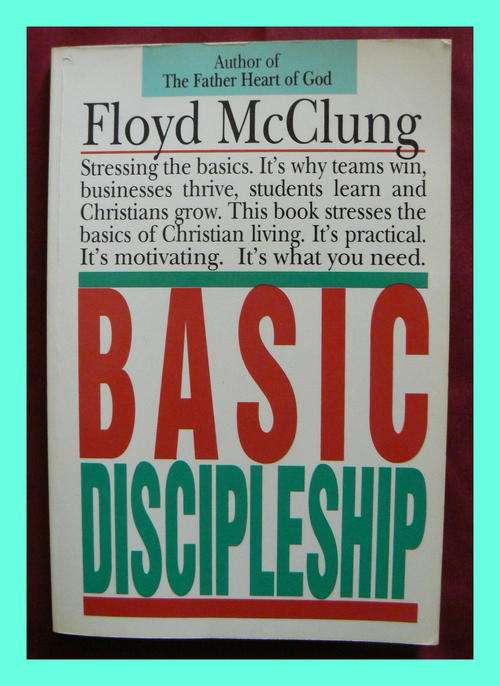 Basic Discipleship by Floyd McClung- (author of the Father Heart of God)