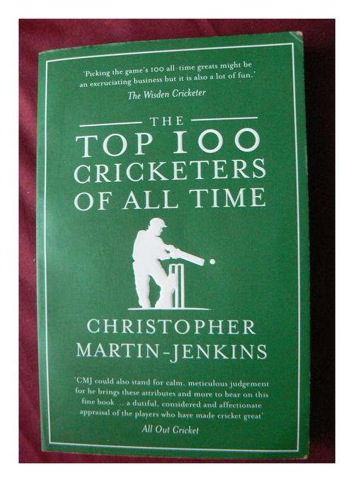 The Top 100 Cricketers of ALL Time by Christopher Martin-Jenkins