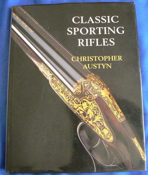 Classic Sporting Rifles by Christopher Austyn