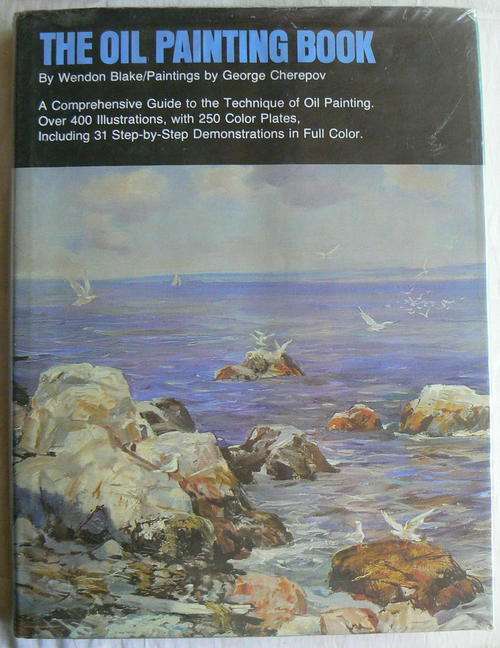 The Oil Painting Book  by Wendy Blake / Painting by George Cherepov -- Crazy R1 Sale --