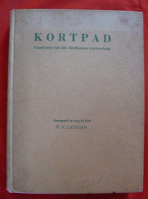 Kortpad - keurbeeld v.d. Afrikaanse kortverhale  deur F.V. Lategan