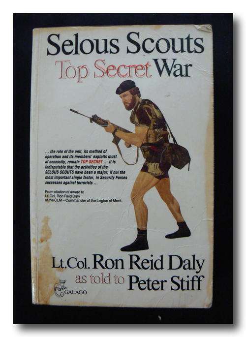 Selous Scouts Top Secret War - lt. Col. Ron Reid Daly as told to Peter Stiff