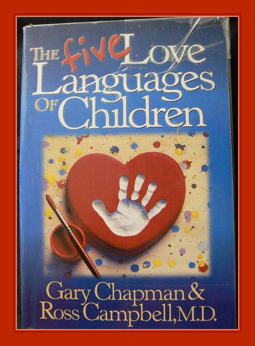 The Five Love Language of Children by Gary Chapman & Ross Campbell - M.D.