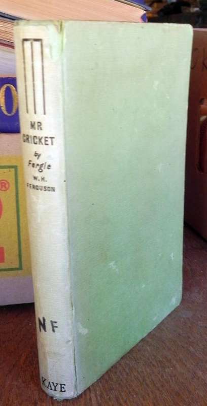 Cricket: Mr. Cricket. The Autobiography of W.M Ferguson (Fergy) 1950s.
