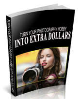Turn Your Photography Hobby Into Extra Dollars. Ebook.