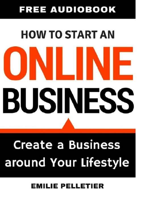How to Start an Online Business - Create a Business Around Your Lifestyle