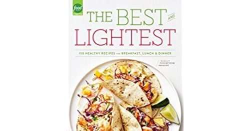 The Best and Lightest - 150 Healthy Recipes for Breakfast, Lunch and Dinner