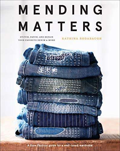 Mending Matters - Stitch, Patch, and Repair Your Favorite Denim & More