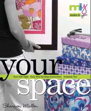 Make It You--Your Space Sew With Style, Easy Step-by-Step Instructions, Uniquely You