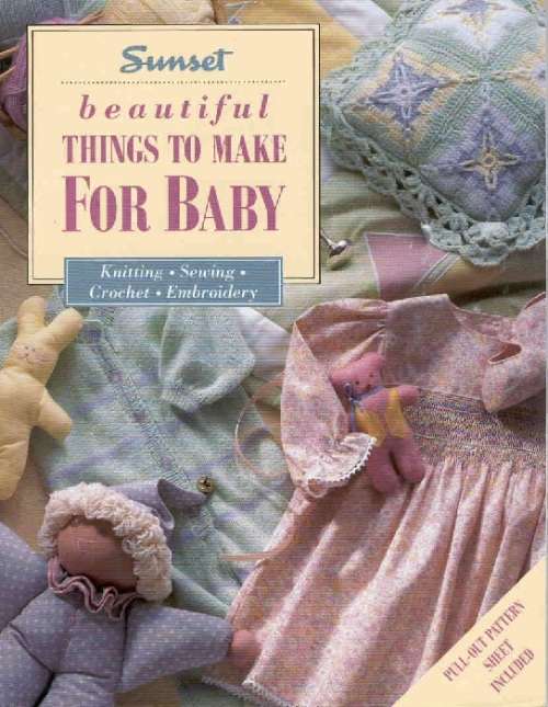 Beautiful Things to Make for Baby