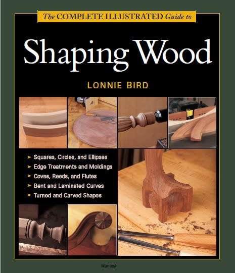 The Complete Illustrated Guide To Shaping Wood