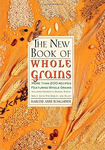 The New Book of Whole Grains - More Than 200 Recipes Featuring Whole Grains