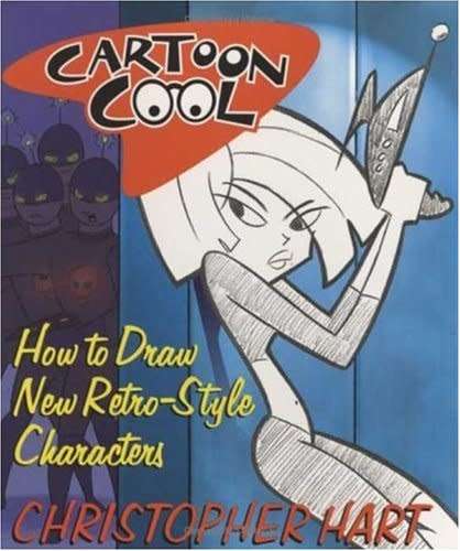 Cartoon Cool - How to Draw the New Retro Characters of Today`s Cartoons