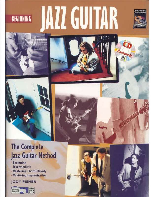 Beginning Jazz Guitar The Complete Jazz Guitar Method Beginning Intermediate Mastering Chord Melody
