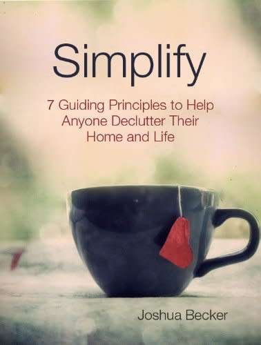Simplify - 7 Guiding Principles to Help Anyone Declutter Their Home and Life