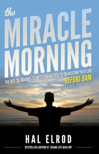 The Miracle Morning - The Not-so-obvious Secret Guaranteed to Transform Your Life Before 8AM