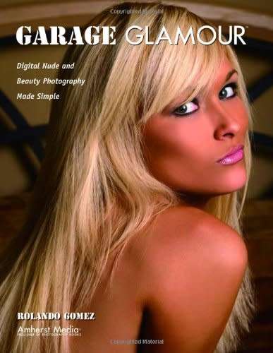 Garage Glamour - Digital Nude and Beauty Photography Made Simple
