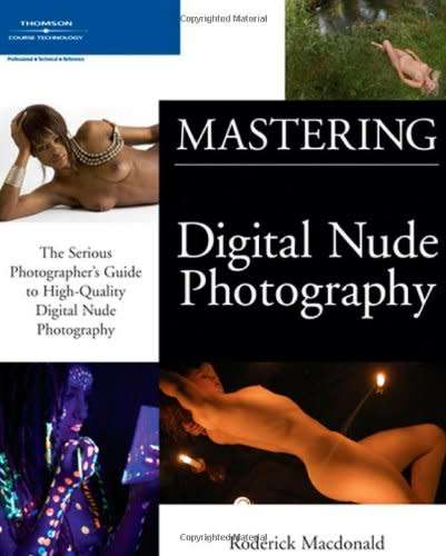 Mastering Digital Nude Photography - The Serious Photographer`s Guide to High-Quality Digital Nude P