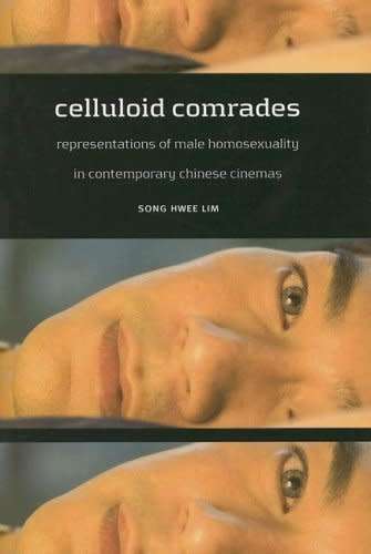 Celluloid Comrades - Representations Of Male Homosexuality In Contemporary Chinese Cinemas