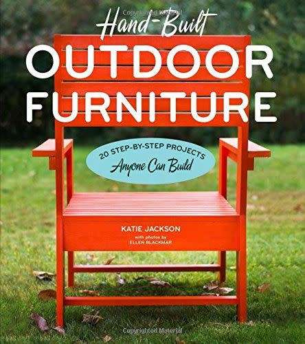 Hand-Built Outdoor Furniture - 20 Step-By-Step Projects Anyone Can Build