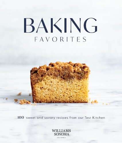 Baking Favorites - 100+ Sweet and Savory Recipes from Our Test Kitchen