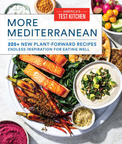 More Mediterranean - 225+ New Plant-Forward Recipes Endless Inspiration for Eating Well