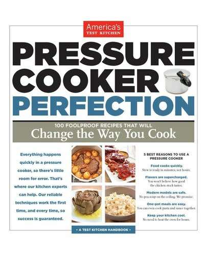 Pressure Cooker Perfection - 100 Foolproof Recipes That Will Change the Way You Cook