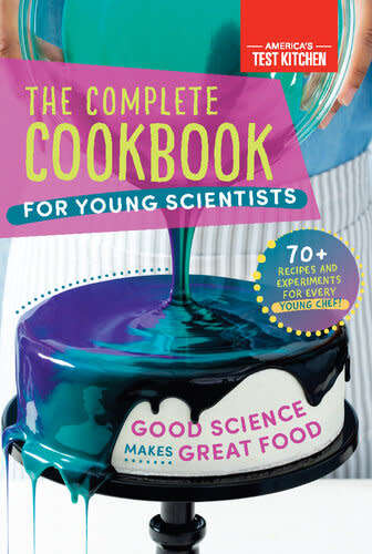 The Complete Cookbook for Young Scientists - Good Science Makes Great Food