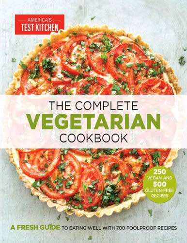 The Complete Vegetarian Cookbook - A Fresh Guide to Eating Well With 700 Foolproof Recipes