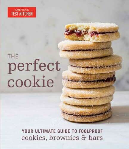 The Perfect Cookie - Your Ultimate Guide to Foolproof Cookies, Brownies & Bars