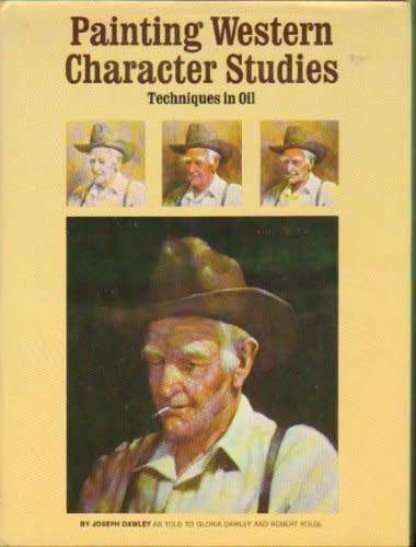 Painting Western Character Studies - Techniques in Oil