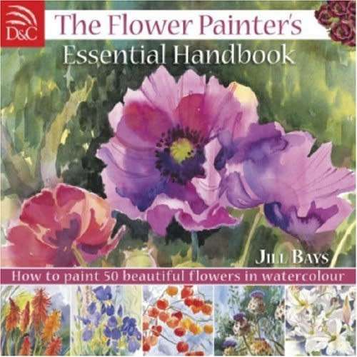 The Flower Painters Essential Handbook - How to Paint 50 Beautiful Flowers in Watercolor