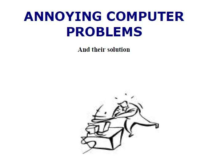 ANNOYING COMPUTER PROBLEMS AND THEIR SOLUTION