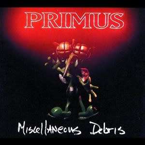 PRIMUS - MISCELLANEOUS DEBRIS