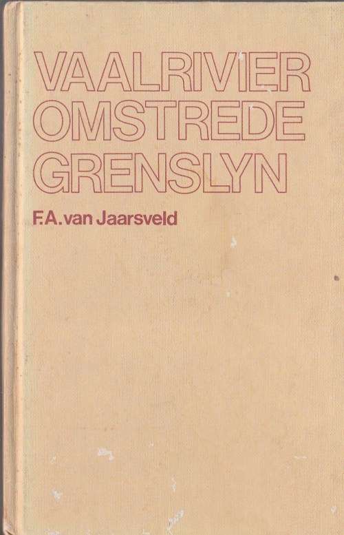 VAALRIVIER OMSTREDE GRENSLYN F.A. van Jaarsveld