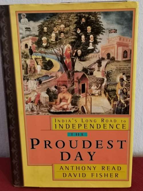 The Proudest Day - India`s Long Road to Independence