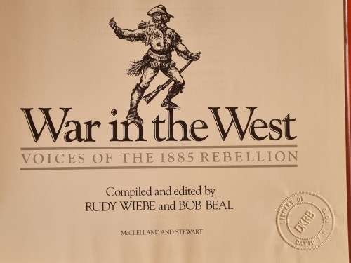 War in the West - Voices of the 1885 Rebellion