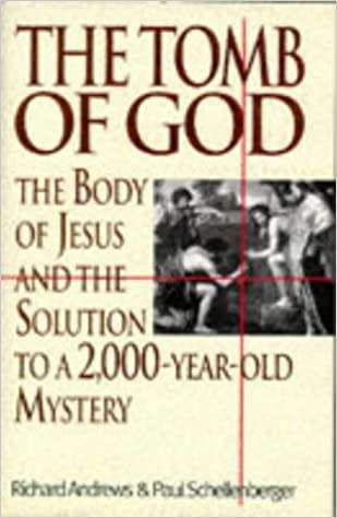 The Tomb Of God : ` Body Of Jesus And The Solution To A 2, 000 Year Old Mystery`